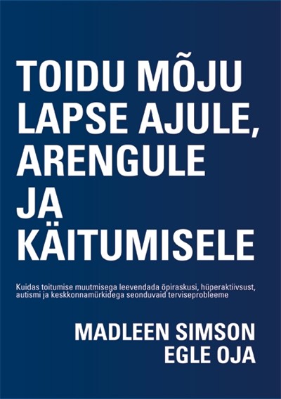 TOIDU MÕJU LAPSE AJULE, ARENGULE JA KÄITUMISELE - Egle Oja, Madleen Simson