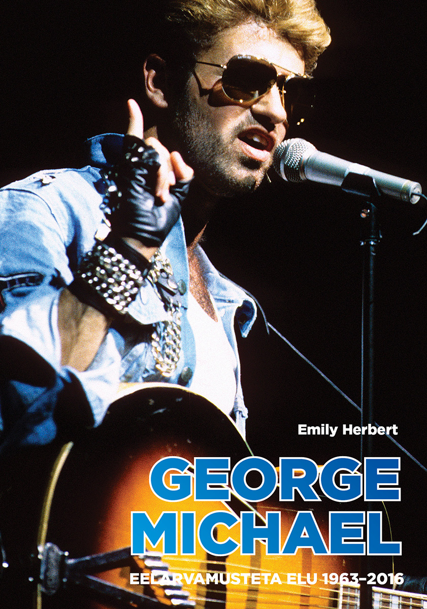 GEORGE MICHAEL. EELARVAMUSTETA ELU 1963 - 2016