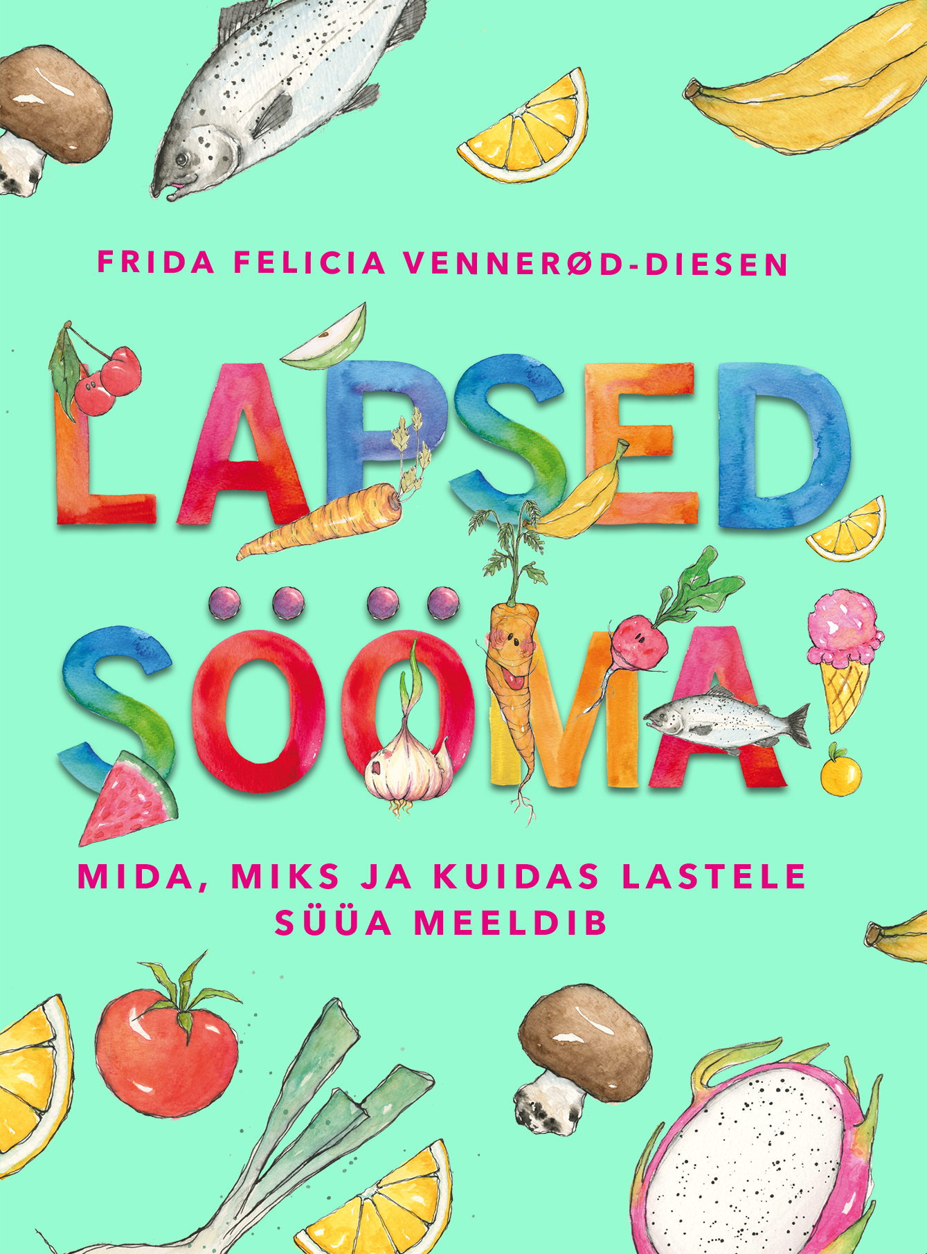 Lapsed sööma. Mida, miks ja kuidas lastele süüa meeldib?