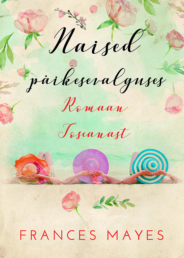 NAISED PÄIKESEVALGUSES. ROMAAN TOSCANAST