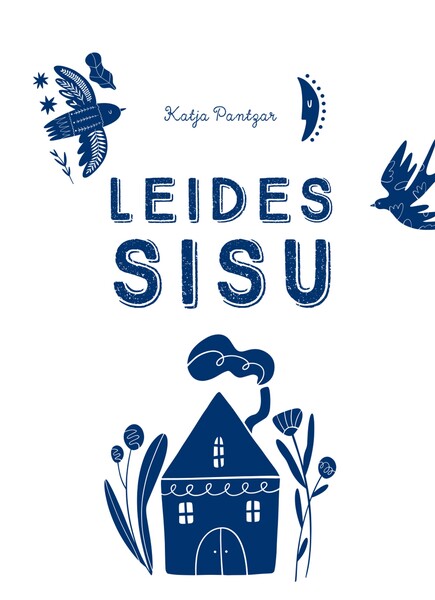 E-raamat: LEIDES SISU. JULGUSE, JÕU JA ÕNNE OTSIMINE PÕHJAMAADE MOODI