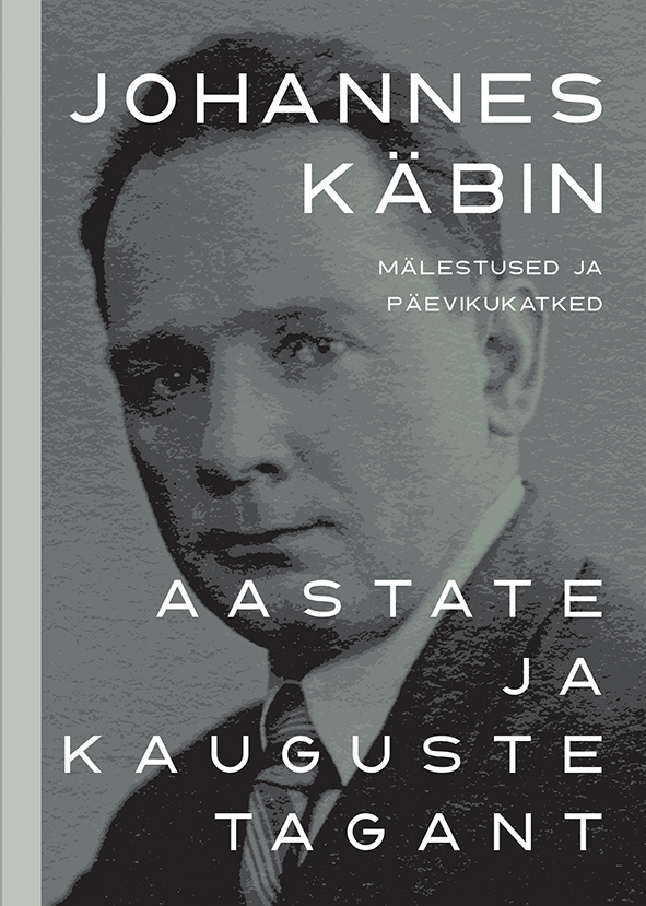 AASTATE JA KAUGUSTE TAGANT. MÄLESTUSED JA PÄEVIKUKATKED