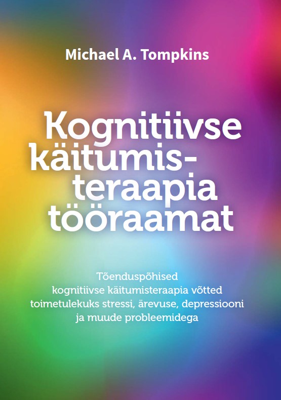 Kognitiivse käitumisteraapia tööraamat. Tõenduspõhised kognitiivse käitumisteraapia võtted to