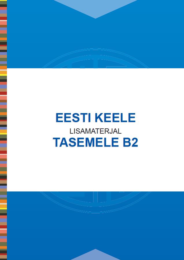 EESTI KEELE LISAMATERJAL TASEMELE B2