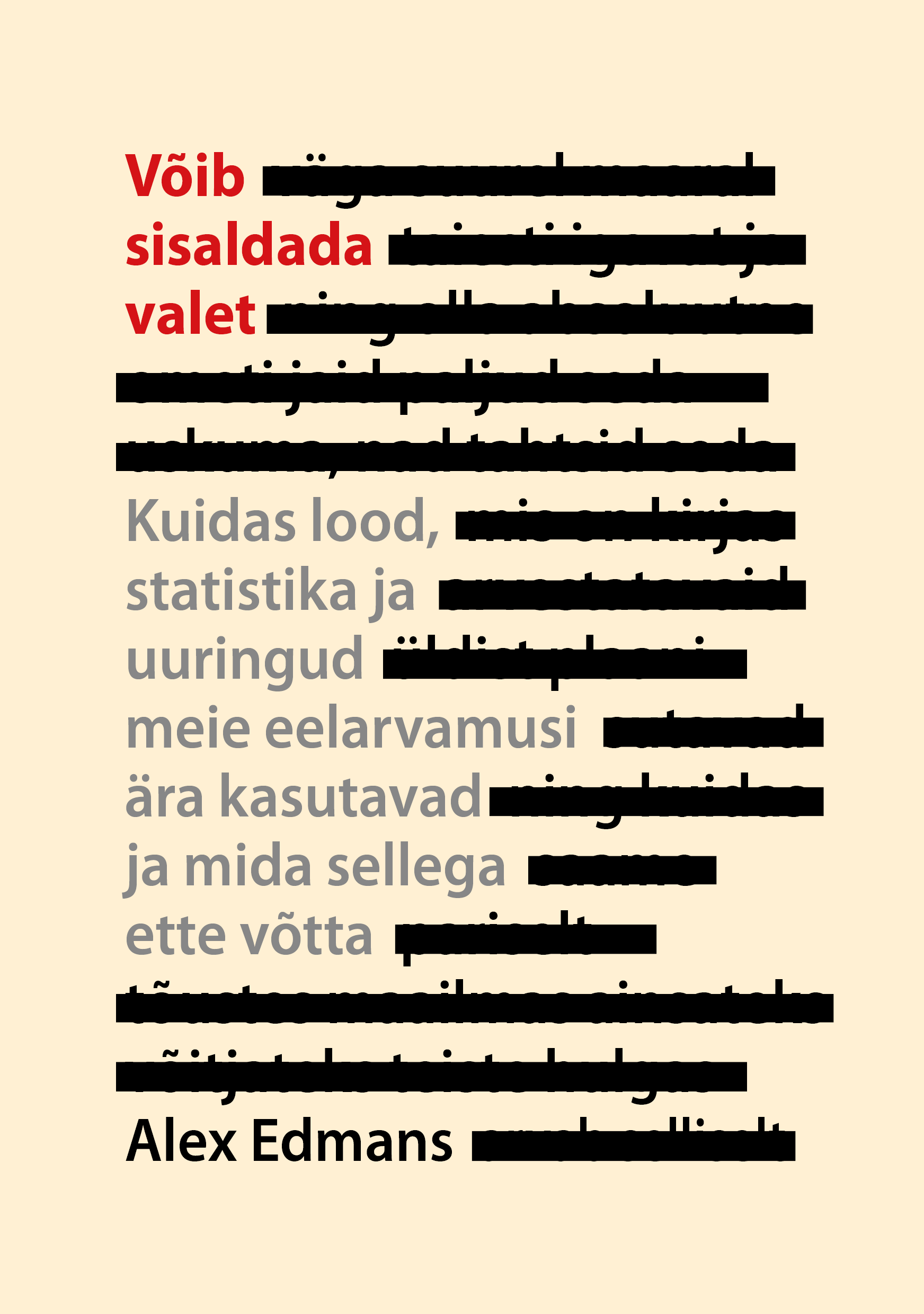Võib sisaldada valet. Kuidas lood, statistika ja uuringud meie eelarvamusi ära kasutavad ja mida s