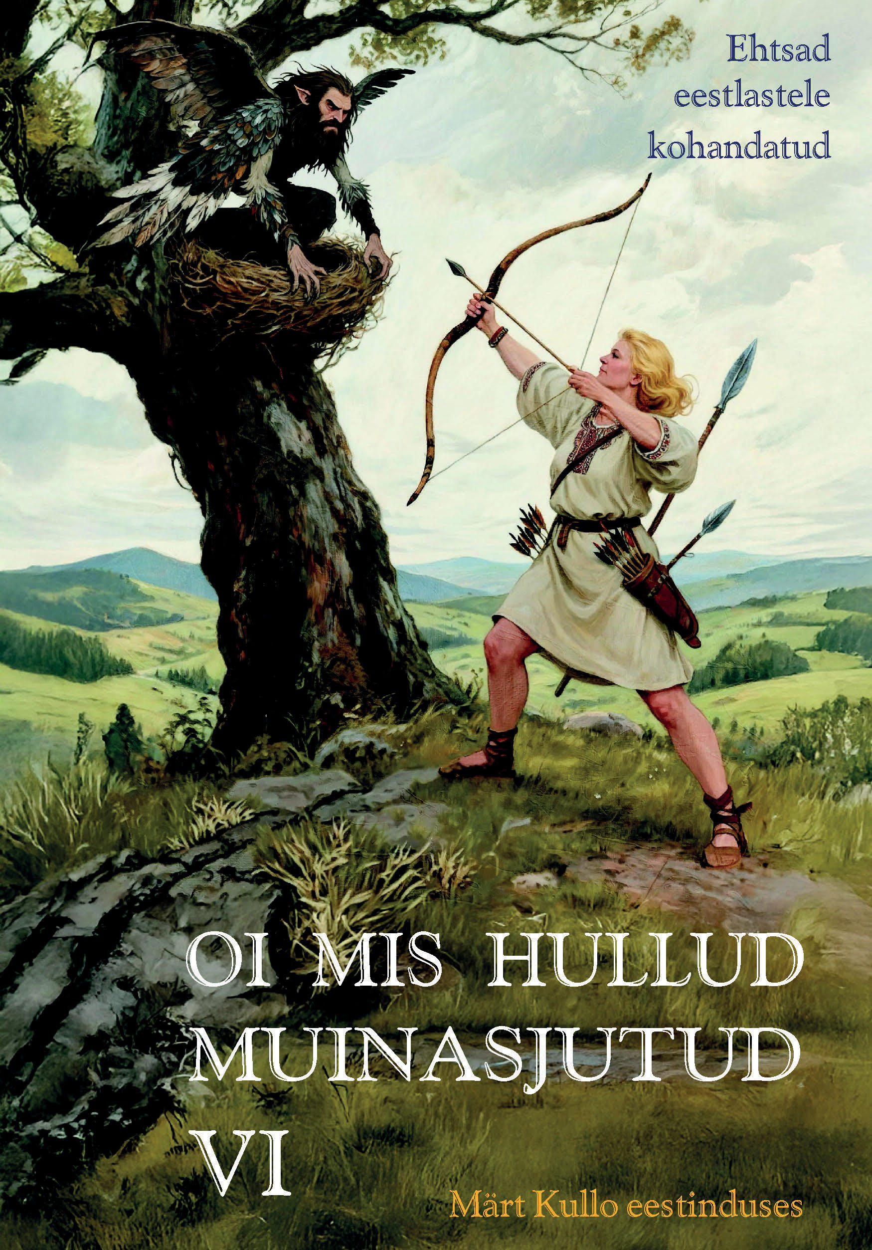 Oi mis hullud muinasjutud VI - Märt Kullo