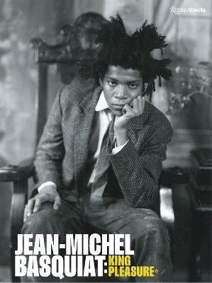 Jean-Michel Basquiat: King Pleasure© - Lisane Basquiat, Jeanine Heriveaux