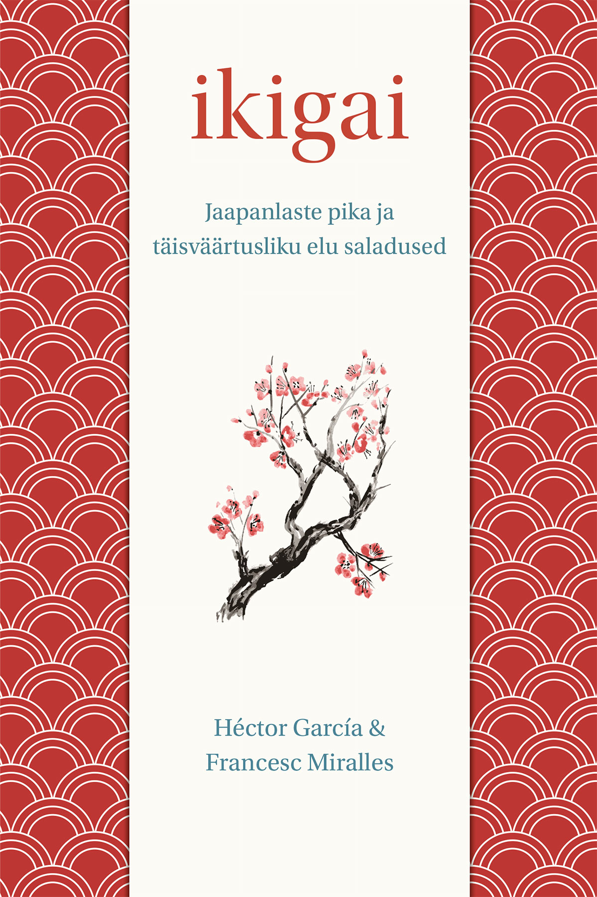 Ikigai. Jaapanlaste pika ja täisväärtusliku elu saladused
