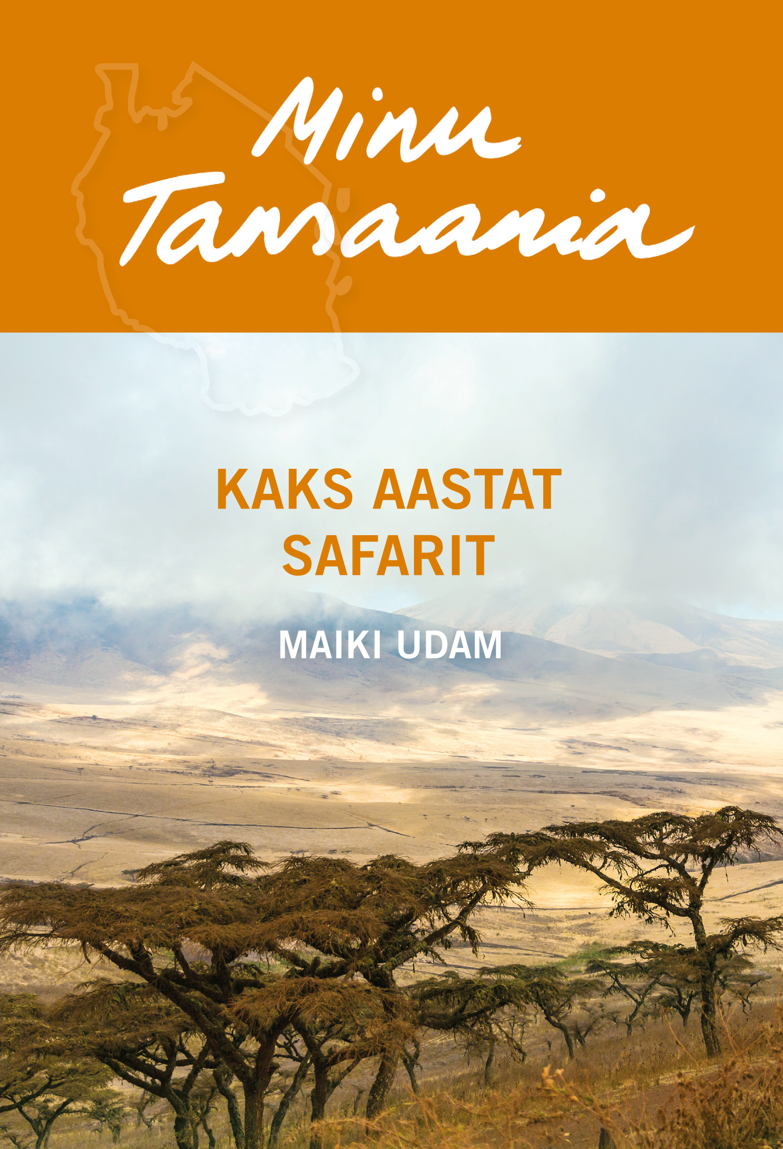 MINU TANSAANIA. KAKS AASTAT SAFARIT