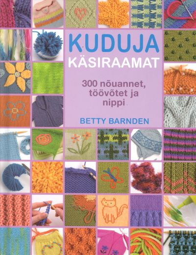 KUDUJA KÄSIRAAMAT. 300 NÕUANNET, TÖÖVÕTET JA NIPPI