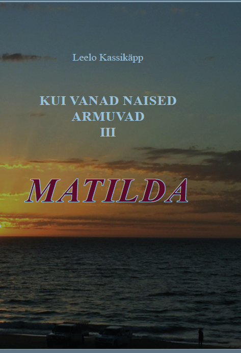 KUI VANAD NAISED ARMUVAD MATILDA - Leelo Kassikäpp