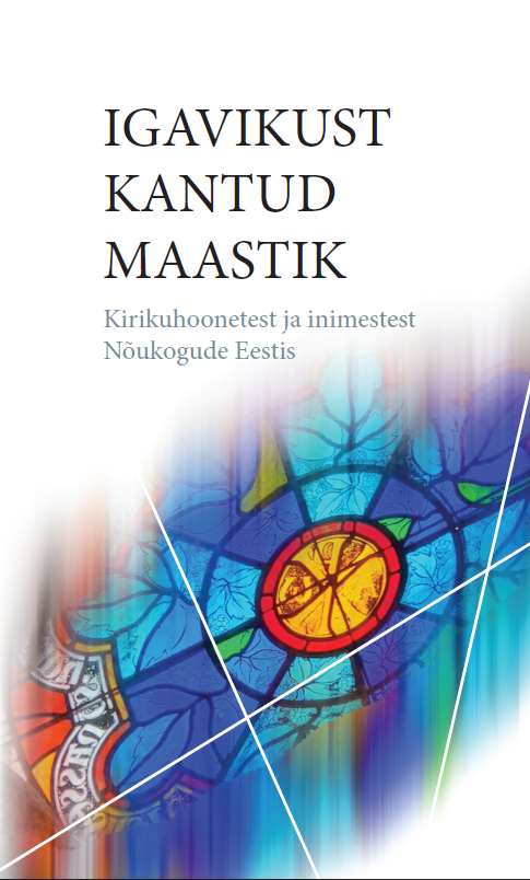 IGAVIKUST KANTUD MAASTIK. KIRIKUHOONETEST JA INIMESTEST NÕUKOGUDE EESTIS