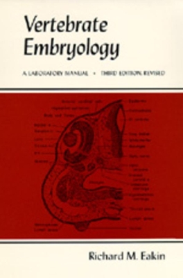 Vertebrate Embryology – A Laboratory Manual 3e - Richard M. Eakin
