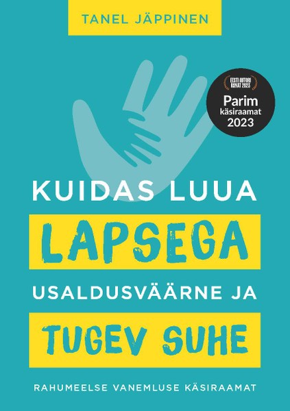 E-raamat: Kuidas luua lapsega usaldusväärne ja tugev suhe. Rahumeelne lapsevanemlus
