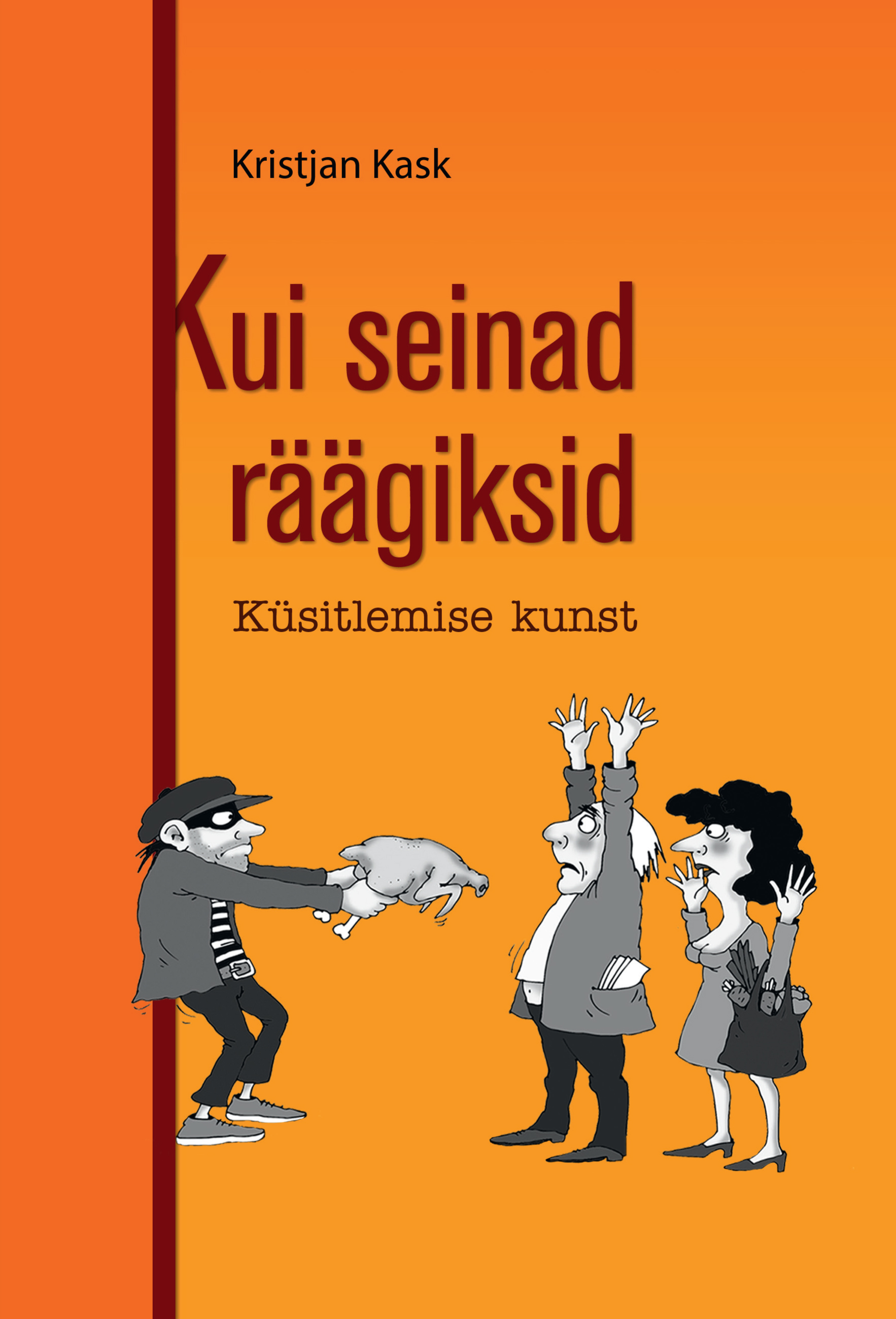 KUI SEINAD RÄÄGIKSID. KÜSITLEMISE KUNST - Kristjan Kask