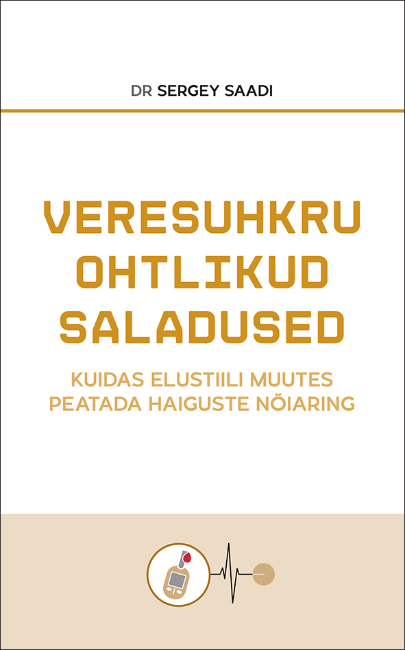 Veresuhkru ohtlikud saladused. Kuidas elustiili muutes peatada haiguste nõiaring