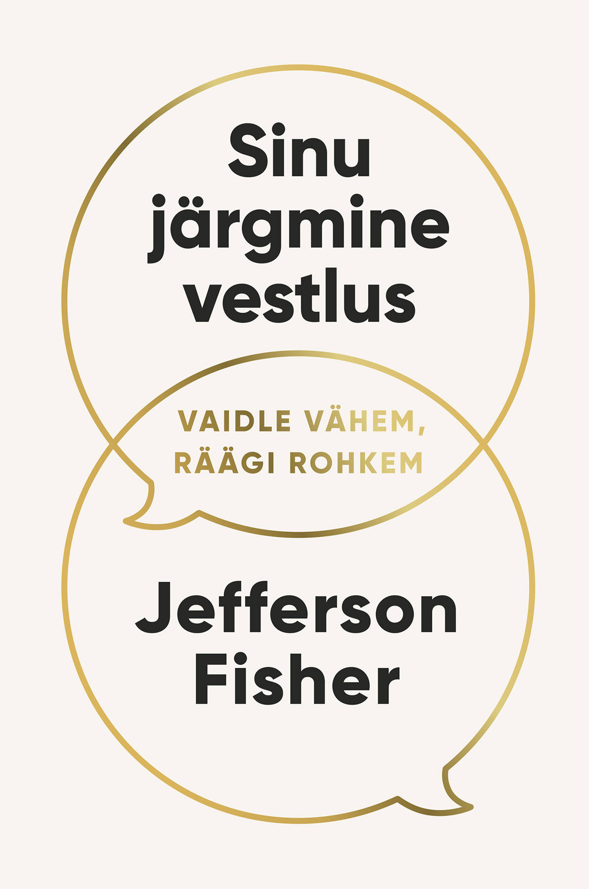 Sinu järgmine vestlus. Vaidle vähem, räägi rohkem