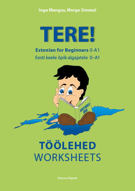 TERE! ESTONIAN FOR BEGINNERS. WORK SHEETS / TERE! EESTI KEEL ALGAJATELE. TÖÖLEHED