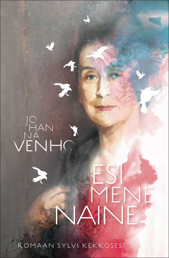 ESIMENE NAINE. ROMAAN SYLVI KEKKOSEST - Johanna Venho