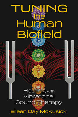 Tuning the Human Biofield - Eileen Day Mckusick