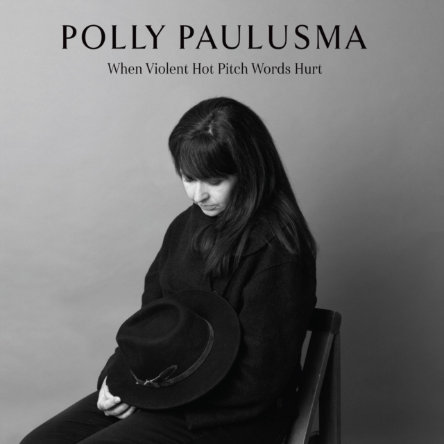 Polly Paulusma - When Violent Hot Pitch Words Hurt (2023) CD