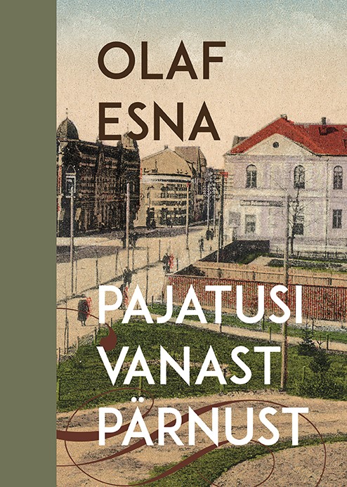 Pajatusi vanast Pärnust - Olaf Esna