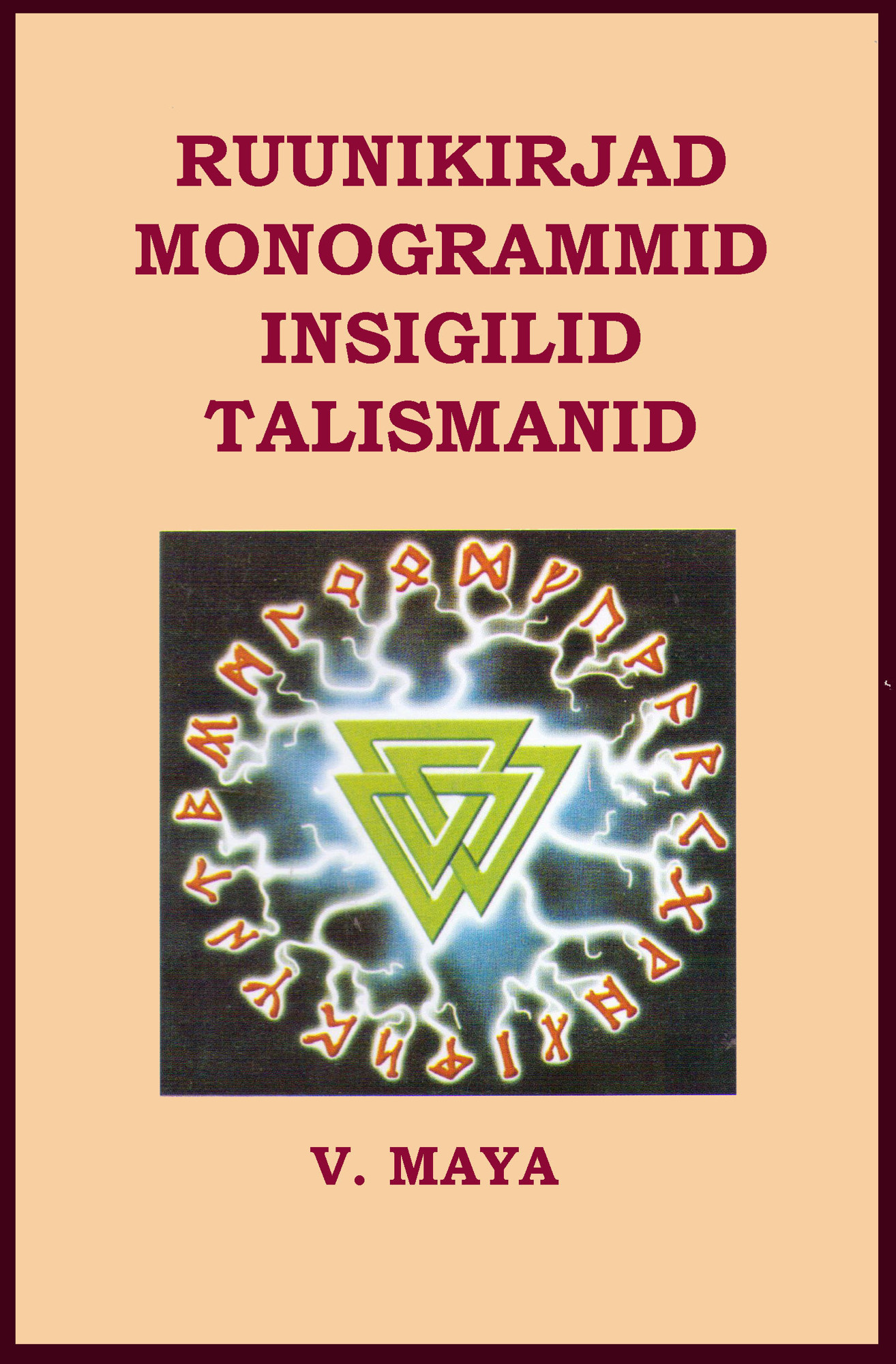 E-raamat: RUUNIKIRJAD, MONOGRAMMID, INSIGILID, TALISMANID