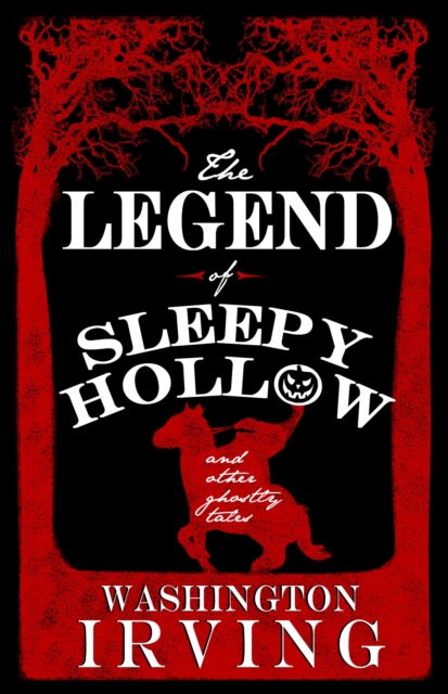 Legend of Sleepy Hollow and Other Ghostly Tales