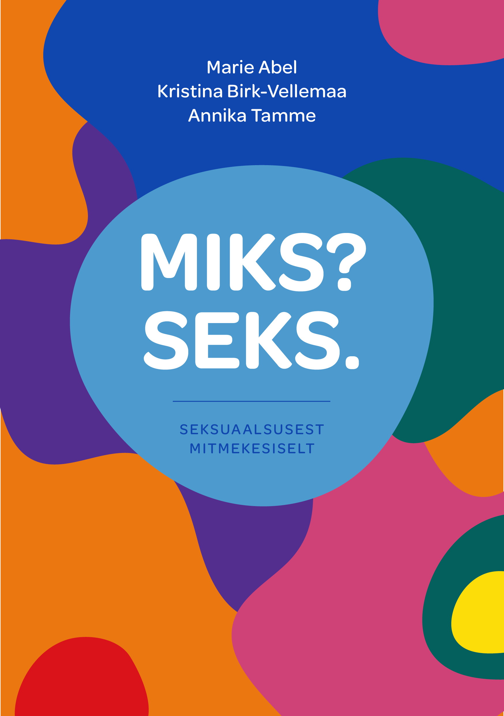 Miks? Seks. Seksuaalsusest mitmekesiselt
