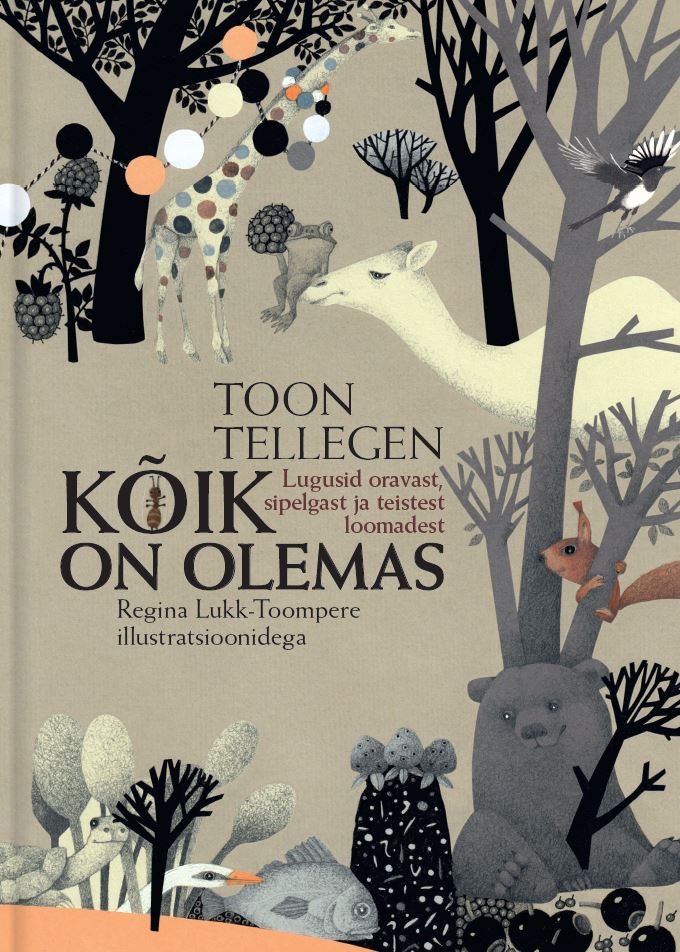 KÕIK ON OLEMAS. LUGUSID ORAVAST, SIPELGAST JA TEISTEST LOOMADEST