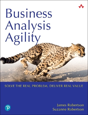 Business Analysis Agility - Suzanne Robertson, James Robertson