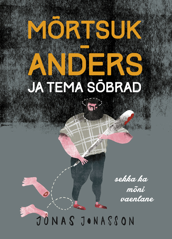 Mõrtsuk-Anders ja tema sõbrad (sekka ka mõni vaenlane) - Jonas Jonasson