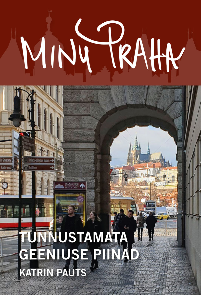 MINU PRAHA. TUNNUSTAMATA GEENIUSE PIINAD