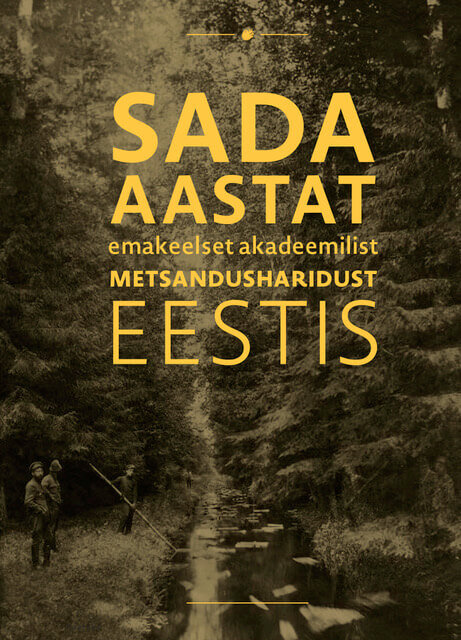 E-raamat: SADA AASTAT EMAKEELSET AKADEEMILIST METSANDUSHARIDUST EESTIS