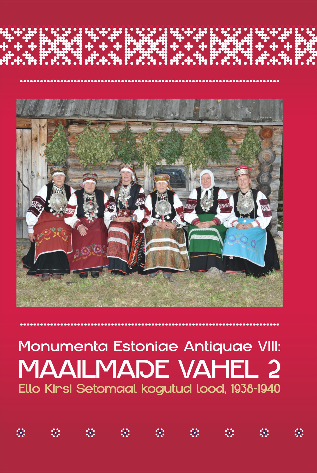 Maailmade vahel II. Ello Kirsi Setomaal kogutud lood, 1938–1940