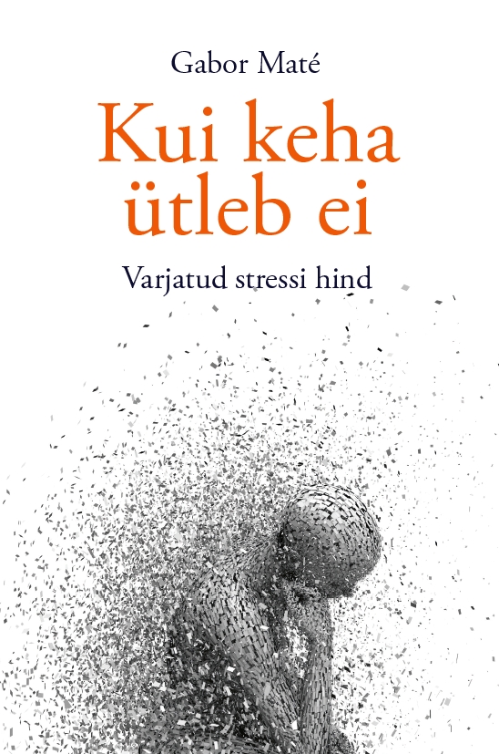 KUI KEHA ÜTLEB EI. VARJATUD STRESSI HIND