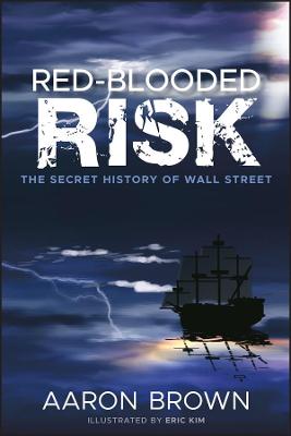 Red–Blooded Risk – The Secret History of Wall Street