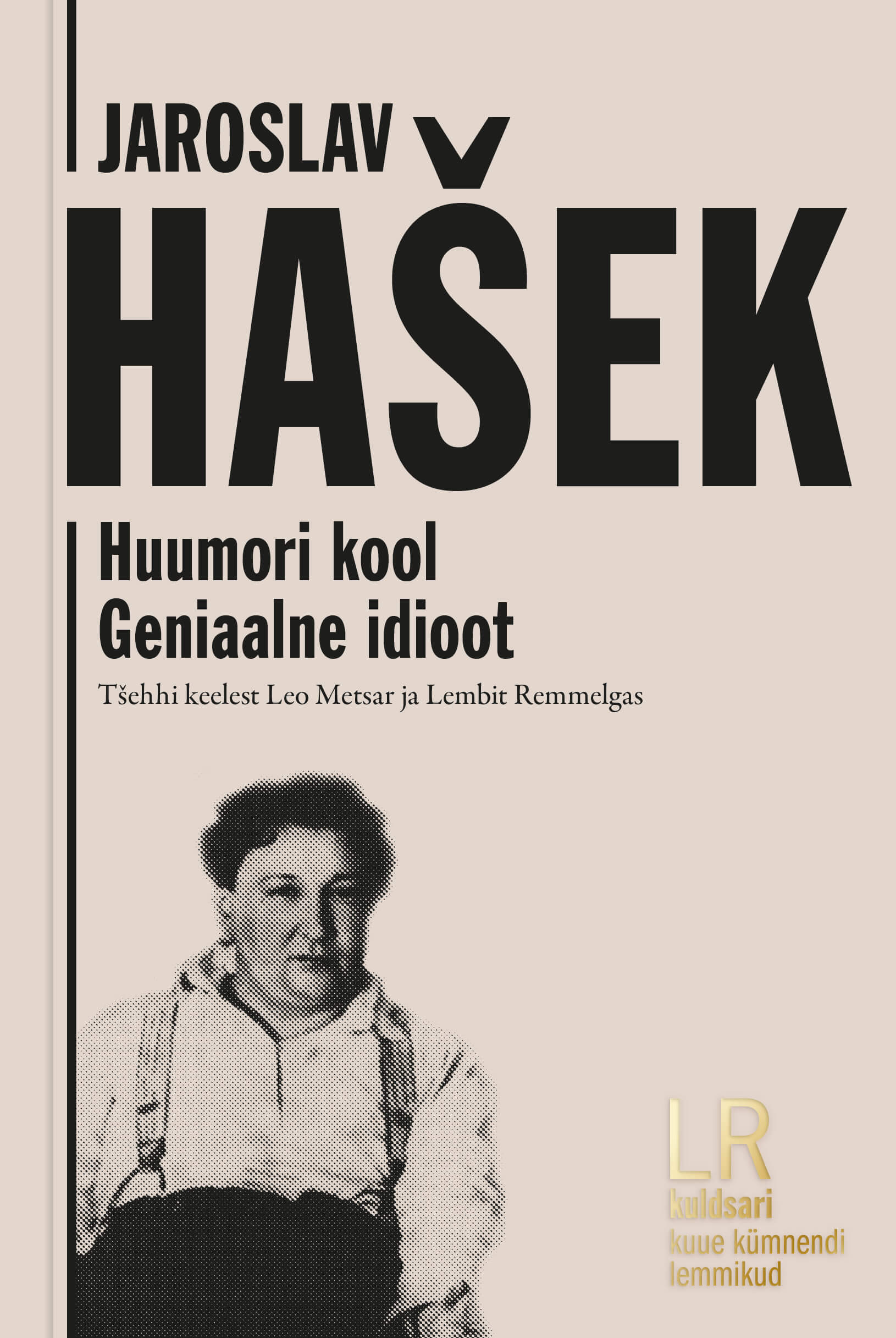 JAROSLAV HAŠEK. GENIAALNE IDIOOT. HUUMORI KOOL