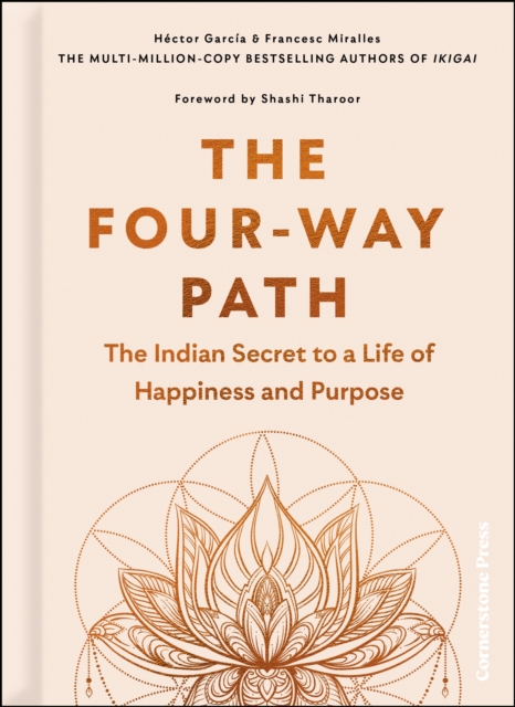 Four-Way Path: The Indian Secret to a Life of Happiness and Purpose - Hector Garcia