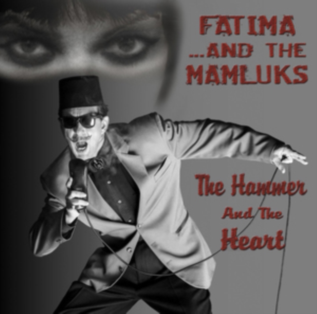 Fatima & The Mamluks - The Hammer and the Heart (2019) CD