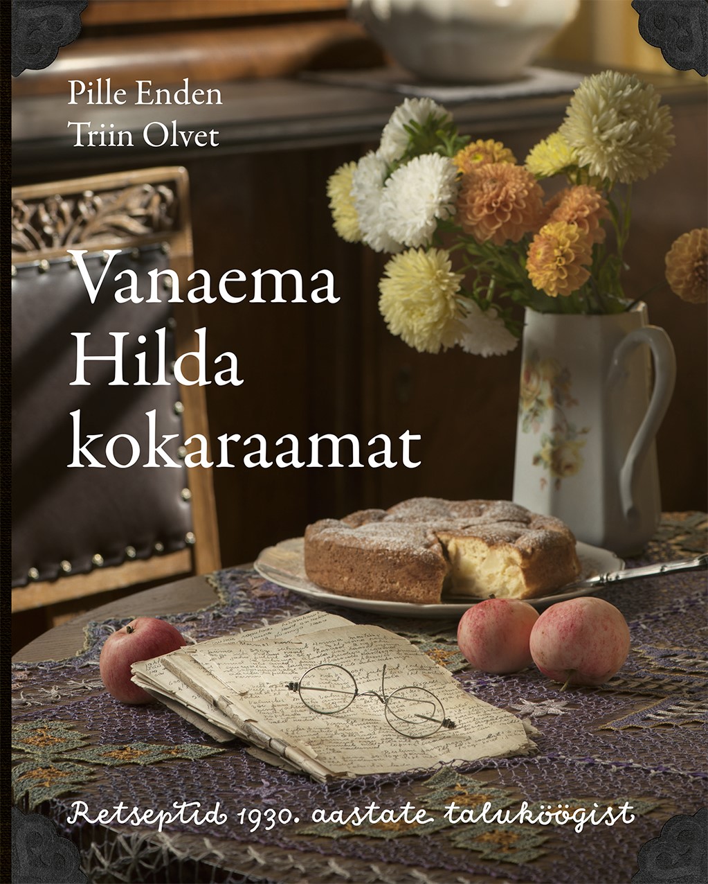 Vanaema Hilda kokaraamat. Retseptid 1930. aastatetaluköögist