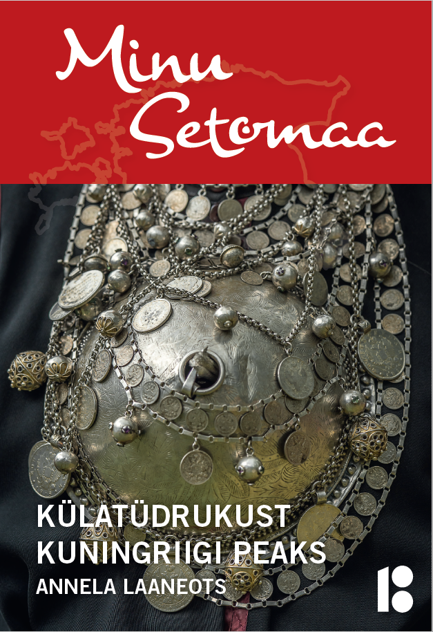 MINU SETOMAA. KÜLATÜDRUKUST KUNINGRIIGI PEAKS
