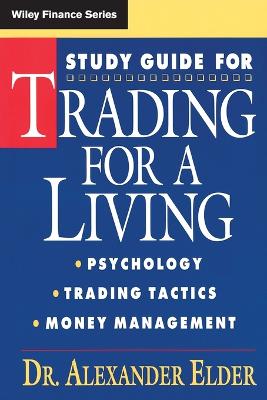 Trading for a Living – Psychology, Trading Tactics, Money Management Study Guide