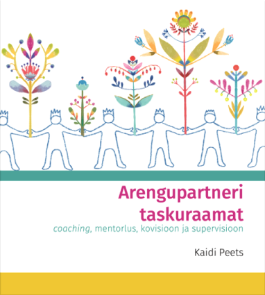 Arengupartneri taskuraamat. Coaching, mentorlus, kovisioon, supervisioon 