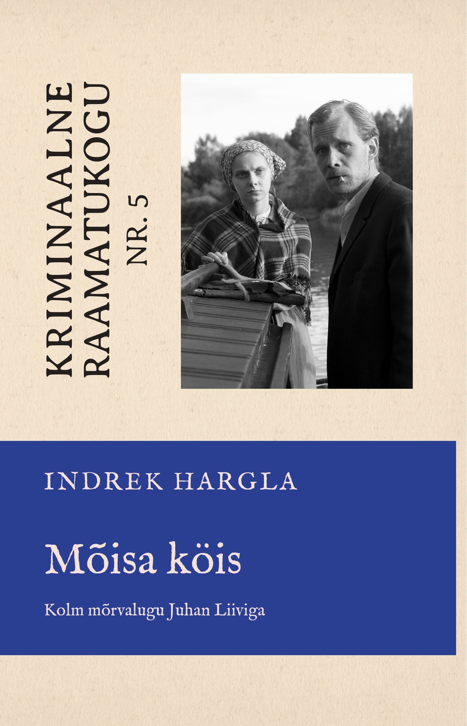 Mõisa köis. Kolm mõrvalugu Juhan Liiviga