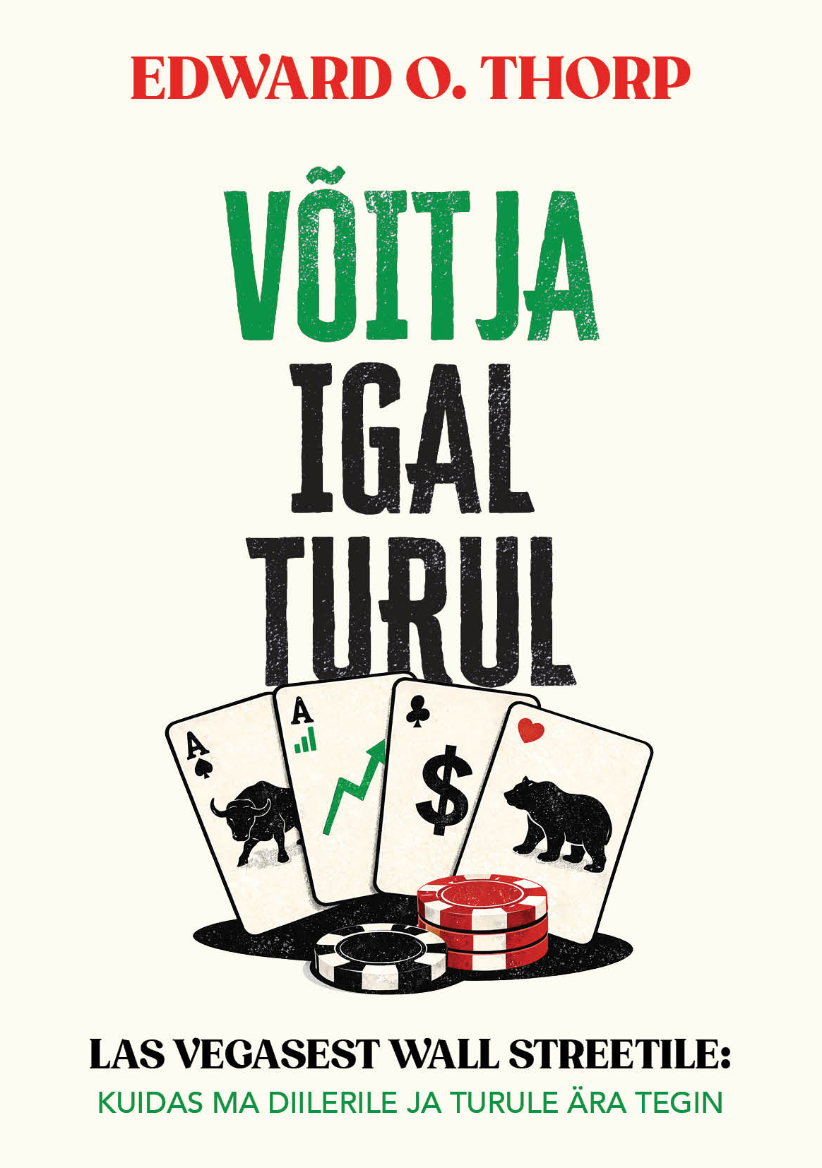 Võitja igal turul. Las Vegasest Wall Streetile: kuidas ma diilerile ja turule ära tegin