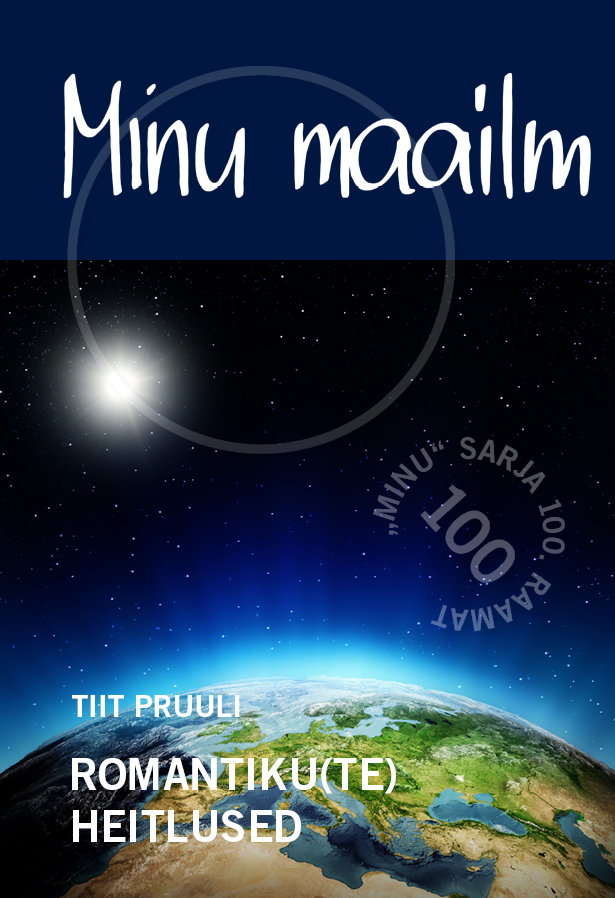 MINU MAAILM. ROMANTIKU(TE) HEITLUSED - Tiit Pruuli