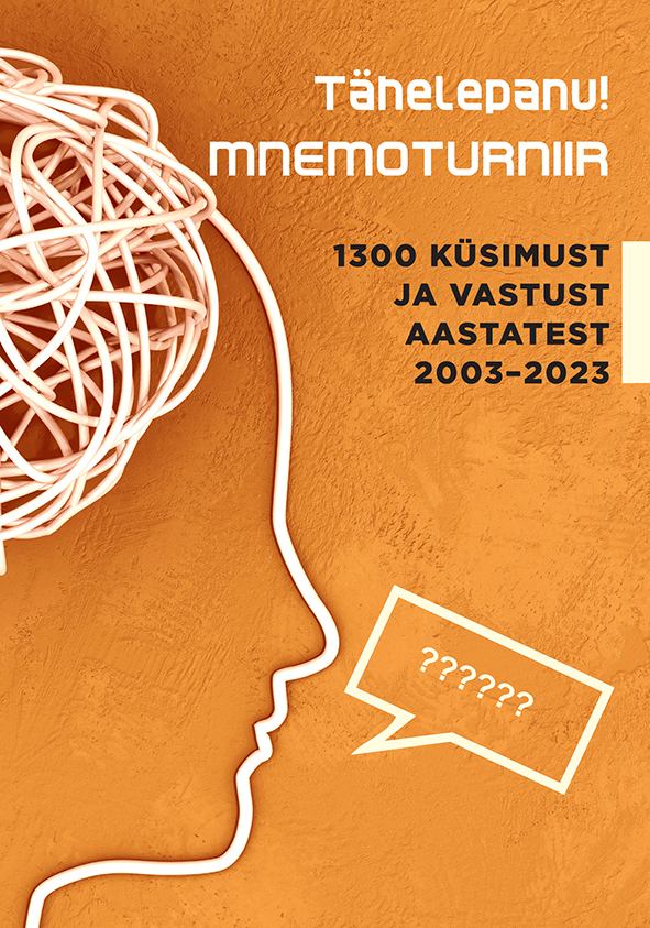 Tähelepanu! Mnemoturniir. 1300 küsimust ja vastust aastatest 2003–2023