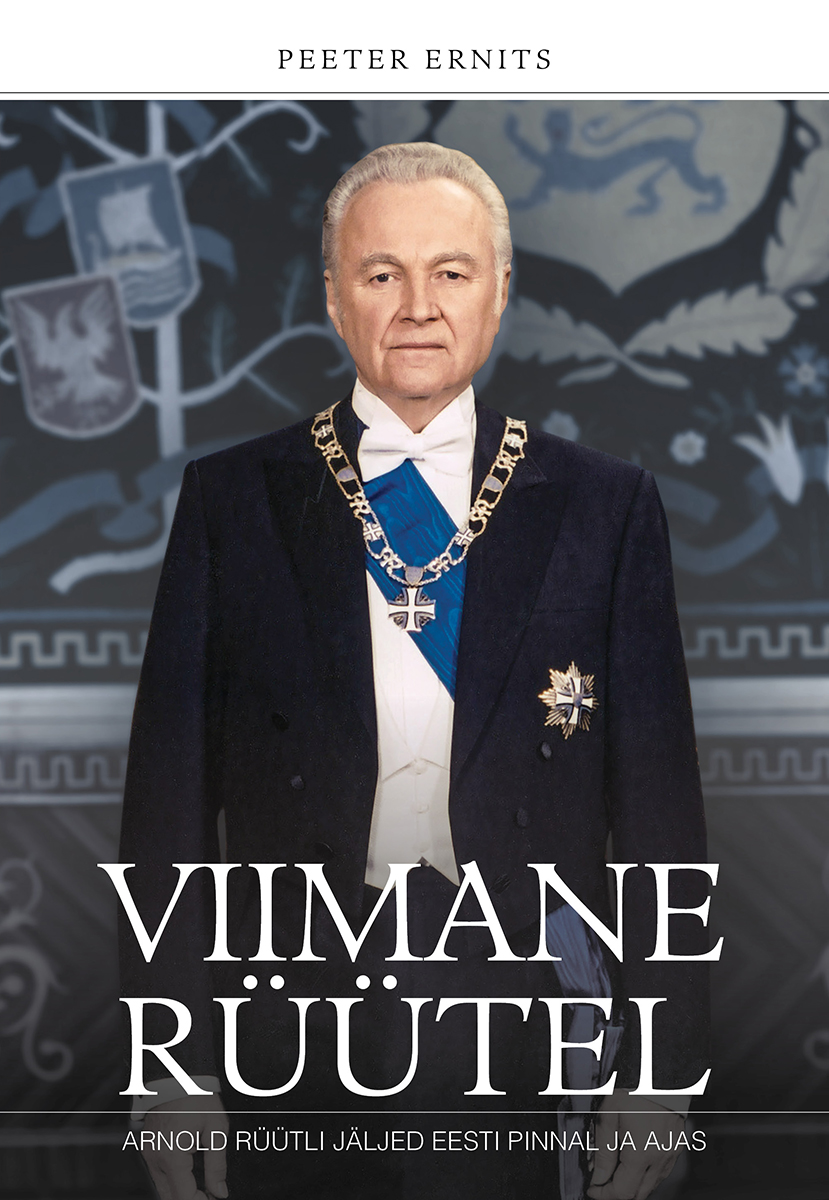 VIIMANE RÜÜTEL. ARNOLD RÜÜTLI JÄLJED EESTI PINNAL