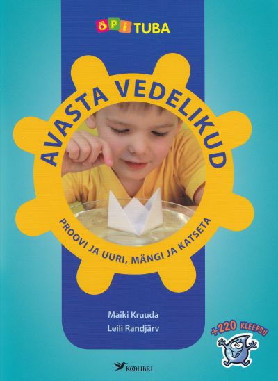 AVASTA VEDELIKUD. PROOVI JA UURI, MÄNGI JA KATSETA